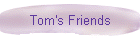 Tom's Friends